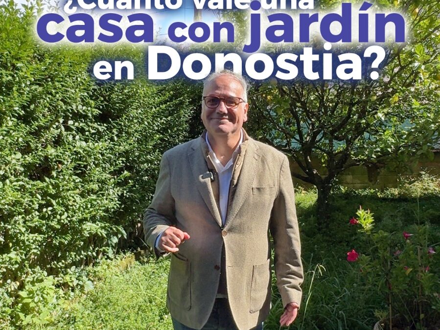 Casa con jardín en Donostia: ventajas, calidad de vida y una inversión de alto valor