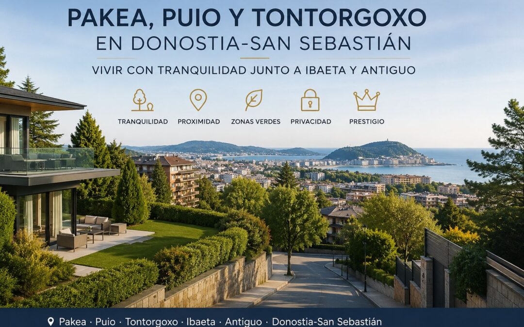 Pakea, Puio y Tontorgoxo: vivir con tranquilidad junto a Ibaeta y Antiguo. Donostia San Sebastián